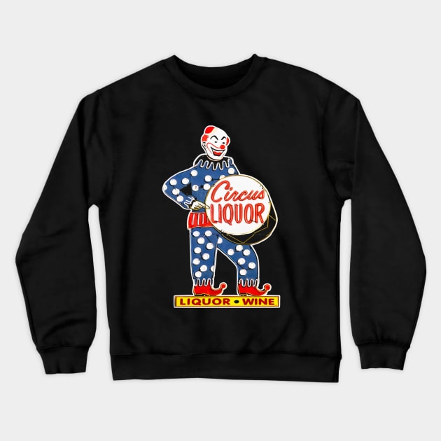 Clown Liquor Vintage Retro Circus Crewneck Sweatshirt by Ghost Of A Chance 